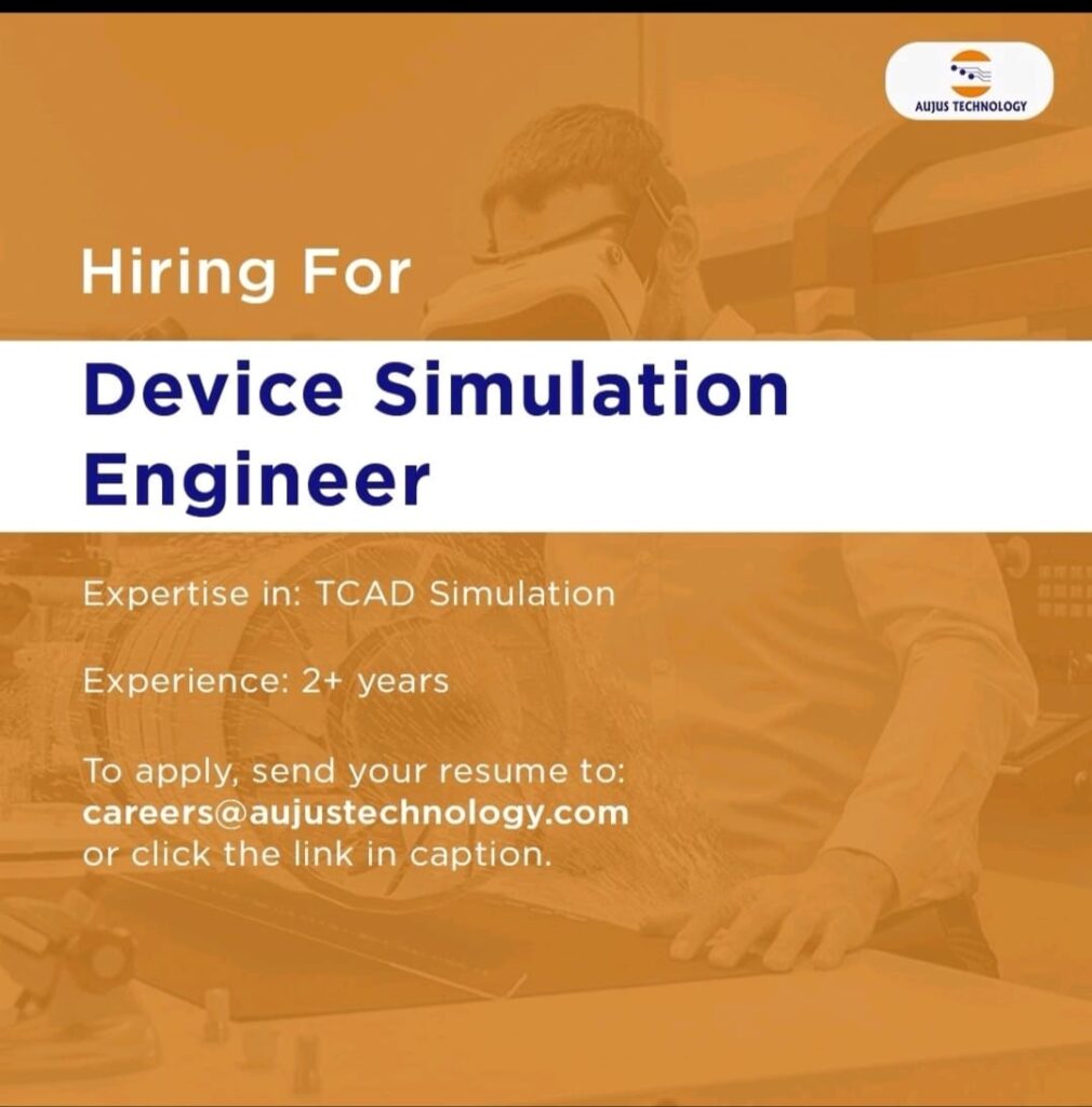 AUJUS Technology is Hiring: Device Simulation Engineer (TCAD)